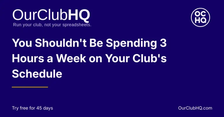 You Shouldn’t Be Spending 3 Hours a Week on Your Club’s Schedule